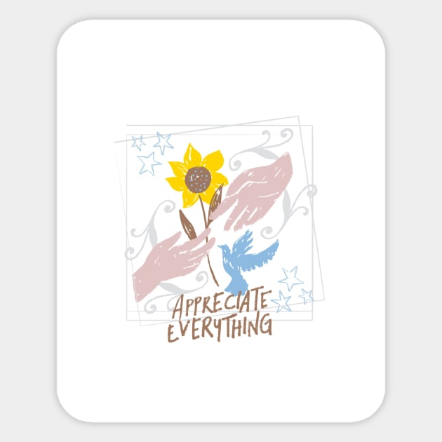 appreciate everything Sticker by deklinlee